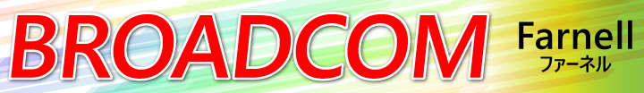 BROADCOM ���W �yFarnell�Ў�舵�����i�z
